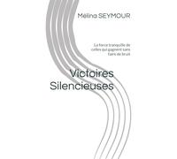 Victoires silencieuses: La force tranquille de celles qui gagnent sans faire de bruit