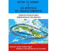 VÍCTOR EL CUBANO Y LOS APÓSTOLES DEL FRACASO COMUNISTA: In Quinquennium Scriptus, ut Doceat per Quingentos: 1