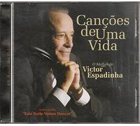 Victor Espadinha - Victor Espadinha - Cancoes De Uma Vida: O Melhor De Victor Espadinha [CD] 2007
