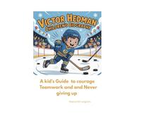 VICTOR HEDMAN CHILDREN'S BIOGRAPHY: A Kid’s Guide to Courage, Teamwork, and Never Giving Up