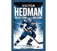 Victor Hedman: The Ice Titan’s Rise to NHL Glory