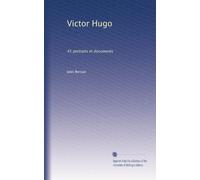 Victor Hugo: 45 portraits et documents