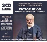 VICTOR HUGO - ÉCRIVAIN DU COEUR ET DE LA JUSTICE: UNE BIOGRAPHIE EXPLIQUÉE PAR GÉRARD GENGEMBRE (PUF/FREMEAUX)
