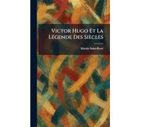 Victor Hugo Et La LÃ(c)gende Des Siècles