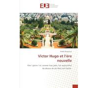 Victor Hugo et l'ère nouvelle: Paix ! gloire ! et, comme l'eau jadis, l'air aujourd'hui Au-dessus de ses flots voit l'arche.