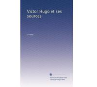 Victor Hugo et ses sources