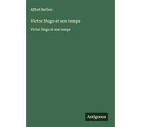 Victor Hugo et son temps: Victor Hugo et son temps