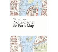 Victor Hugo, Notre-Dame de Paris Map (Paris Grafik's Literary Maps)