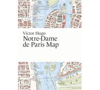 Victor Hugo, Notre-Dame de Paris Map (Paris Grafik's Literary Maps)