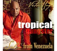 Victor Hugo - Tropical Gangster : Salsa From Venezuela