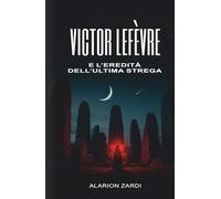 Victor Lefèvre e l'Eredità dell'Ultima Strega