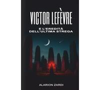 Victor Lefèvre e l'Eredità dell'Ultima Strega