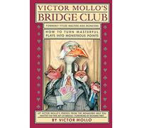 Victor Mollo's Bridge Club: How to Turn Masterful Plays Into Monstrous Points