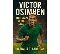 Victor Osimhen: Nigeria’s Rising Star Who Conquered Serie A, Inspired a Nation, and Redefined African Strikers