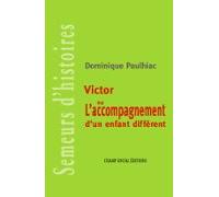 Victor Ou Laccompagnement Dun Enfant Différent (ebook)