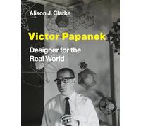 Victor Papanek: Designer for the Real World