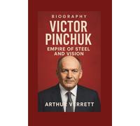 VICTOR PINCHUK BIOGRAPHY: Empire of Steel and Vision