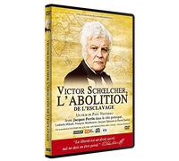 Victor Schoelcher - l'abolition de l'esclavage [DVD]