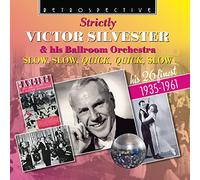 Victor Silvester - 'Strictly Victor Silvester & His Ballroom Orchestra: Slow, Slow, Quick Quick, Slow - His 26 Finest 1935-1961