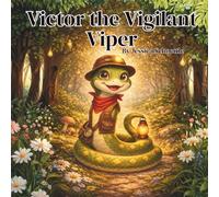 Victor the Vigilant Viper (Big Feelings, Brave Hearts- An Alphabet Collection for Kids)