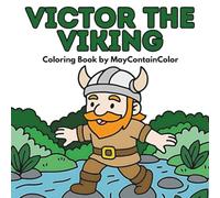 Victor the Viking: A Relaxing Coloring Book for Adults, Teens and Kids, Featuring Bold and Easy Scenes (MayContainColor Character Series)