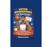 VICTOR WEMBANYAMA QUIZ BOOK FOR KIDS: Fun Trivia, Basketball Facts, Challenges, and Games About the NBA Superstar for Ages 5-12