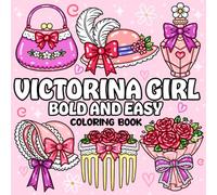 Victorain Girl Bold and Easy Coloring Book: Victorian Girl Designs with Bows, Perfumes, Hats, Flowers, and Elegant Accessories for Relaxation and Stress Relief