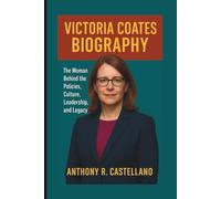 VICTORIA COATES BIOGRAPHY: The Woman Behind the Policies, Culture, Leadership, and Legacy