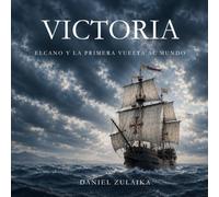 VICTORIA: Elcano y la primera vuelta al mundo