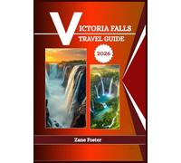 VICTORIA FALLS TRAVEL GUIDE 2026: The falls are on the Zambezi River, which forms the natural border between Zambia and Zimbabwe, and both sides offer stunning views