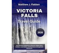 Victoria Falls Travel Guide 2026: Your Ultimate Companion to Discover Hidden Gems, Embrace Local Culture, and Experience Unforgettable Adventures