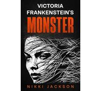 Victoria Frankenstein's Monster: Horror, Obsession, and the Price of Playing God