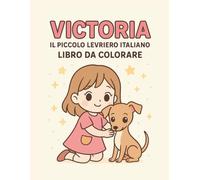 Victoria Il Piccolo Levriero Italiano: Libro da colorare
