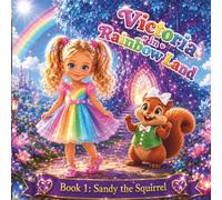 Victoria in Rainbow Land Book 1 Sandy the Squirrel: A Magical 24-Page Adventure Through the Rainbow Land, Short Bedtime Story for Kids