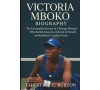 Victoria Mboko Biography: The Unstoppable Journey of a Teenage Phenom Who Battled Adversity, Believed in Herself, and Redefined Canadian Tennis