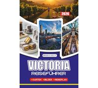 VICTORIA REISEFÜHRER 2026: Planen Sie Ihre Reise durch Melbourne, landschaftlich reizvolle Küstenstraßen, Weinregionen, Berge, Festivals und kulturelle Highlights in Australien