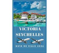 VICTORIA SEYCHELLES Guía de viajes 2026 (AFRICA COUNTRIES UPDATED LOW BUDGET TRAVEL GUIDE (ENGLISH, GERMAN, ITALIAN, FRENCH, JAPANESE, SPANISH, DUTCH, POLISH))