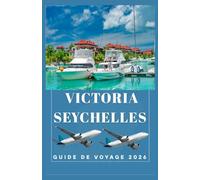 VICTORIA SEYCHELLES Guide de voyage 2026 (AFRICA COUNTRIES UPDATED LOW BUDGET TRAVEL GUIDE (ENGLISH, GERMAN, ITALIAN, FRENCH, JAPANESE, SPANISH, DUTCH, POLISH))