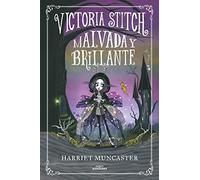 Victoria Stitch 1 - Malvada y brillante: ¡Un libro mágico del universo de Isadora Moon! (Harriet Muncaster)