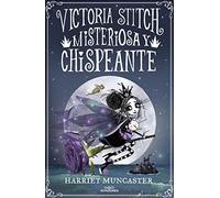 Victoria Stitch 3 - Misteriosa y chispeante: ¡Un libro mágico del universo de Isadora Moon! (Harriet Muncaster)