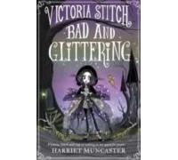 Victoria Stitch: Bad and Glittering: Volume 1