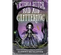 Victoria Stitch: Bad and Glittering: Volume 1