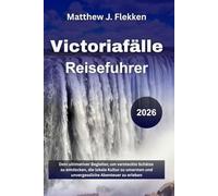 Victoriafälle Reiseführer 2026: Dein ultimativer Begleiter, um versteckte Schätze zu entdecken, die lokale Kultur zu umarmen und unvergessliche Abenteuer zu erleben