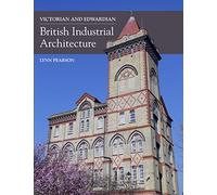 Victorian and Edwardian British Industrial Architecture
