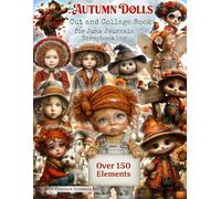Victorian Autumn Dolls Cut and Collage Book: Cozy Characters, Scarecrows, Fairies, Pumpkins, Sunflowers, Mushrooms, Woodland Animals, Cottages, and ... Card Making, Mixed Media, And Paper Crafts