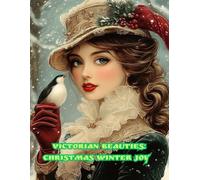 Victorian Beauties: Christmas Winter Joy: Coloring Book For All. Amazing Collection. Beautiful Women's Portraits. Charming Dresses. Designs for Adults. Creativity Wonders