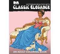 Victorian Beauties With Classic Elegance: An Adult Coloring Book (Mindful Moments Adult Coloring Books)
