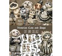 Victorian Cats and Dogs. Cut and Collage: Vintage Pet Paper Dolls with Kittens and Puppies for Junk Journals, Scrapbooking and Paper Crafts