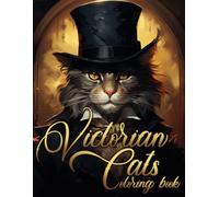 Victorian Cats Coloring Book: Regency Menagerie Coloring Pages featuring Fancy Dressed Cats and Simple Victorian Animal Portraits for All Ages