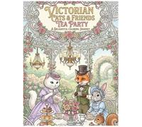 Victorian Cats & Friends Tea Party coloring book: Cute and elegant victorian animal tea party scenes for relaxion